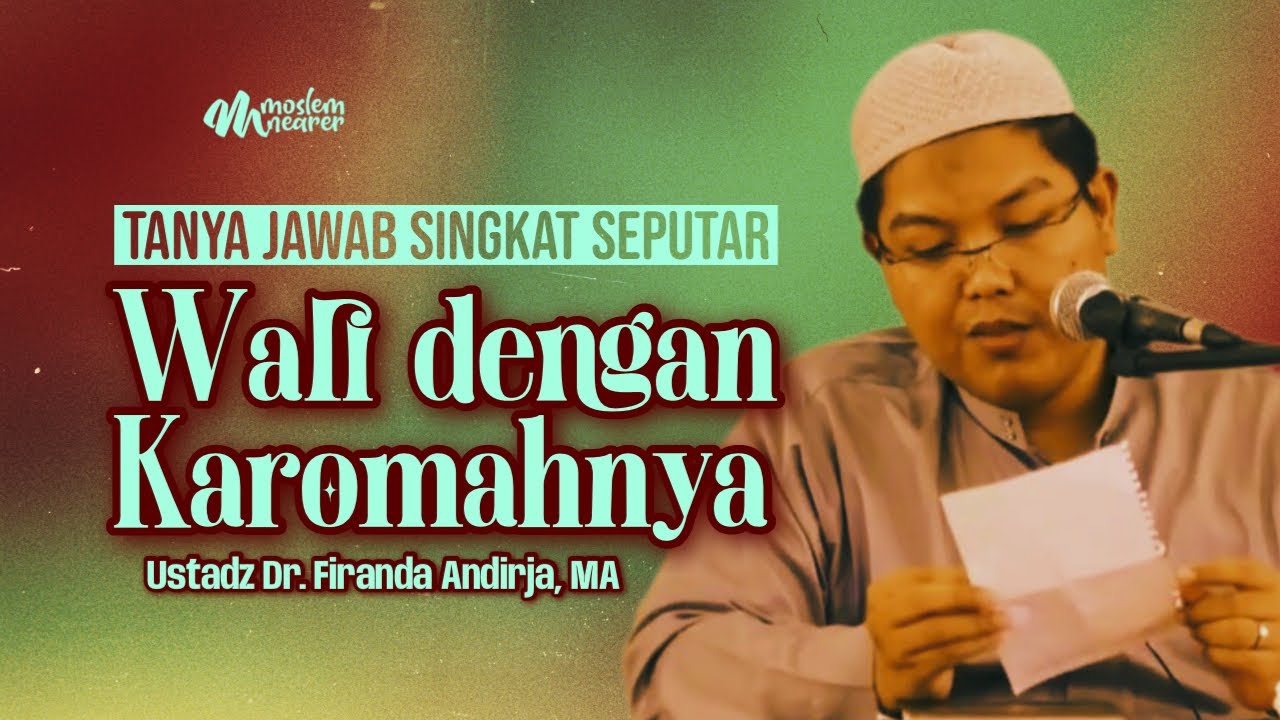 SESI TANYA JAWAB SINGKAT TENTANG WALI DAN KAROMAHNYA - Ustadz Dr. Firanda Andirja, MA