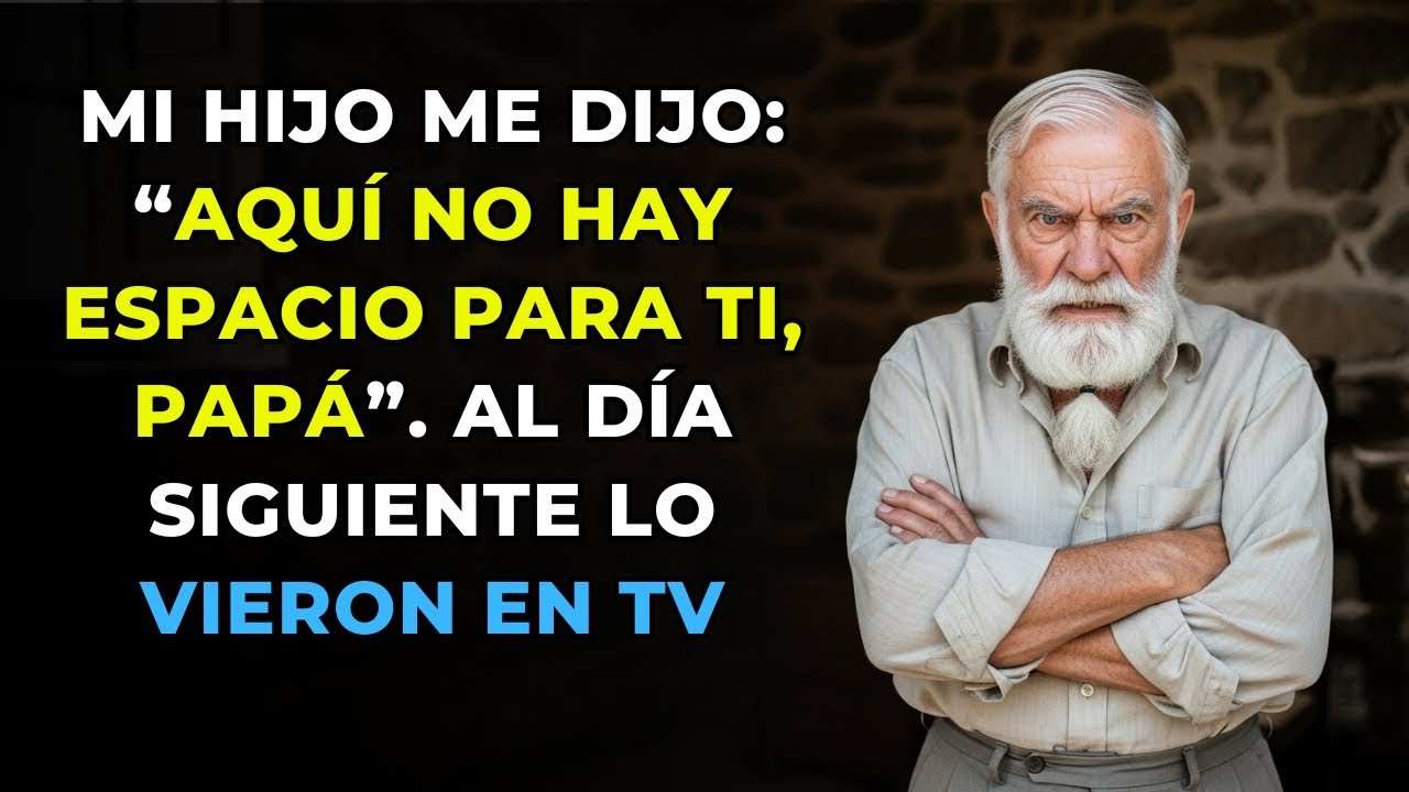 Mi Hijo Me Dijo: “Aquí No Hay Espacio Para Ti, Papá”. Al Día Siguiente Lo Vieron En TV
