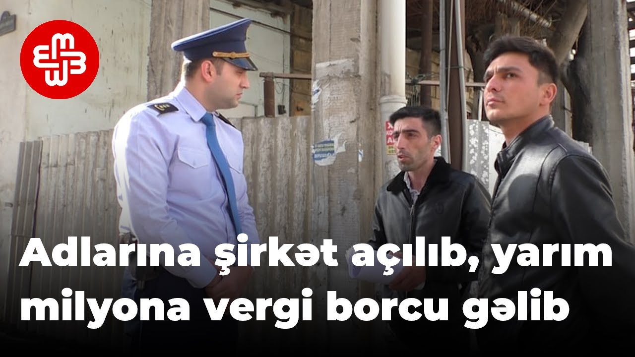 Adlarına şirkət açılıb, yarım milyona yaxın vergi borcu gəlib