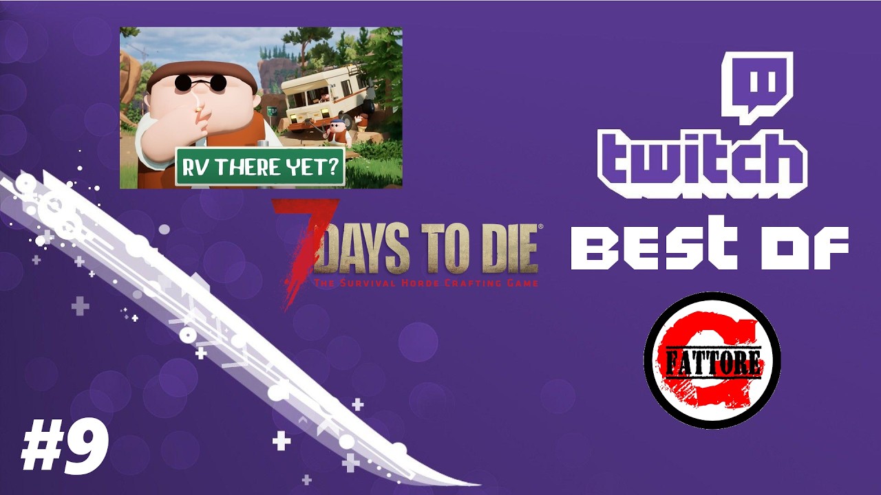 BEST OF TWITCH #9 RV THERE YET & 7 DAYS TO DIE