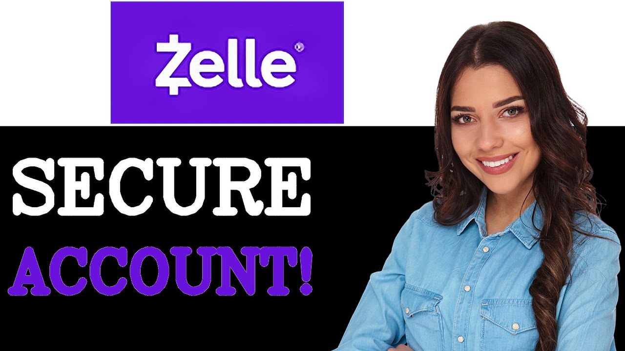 How To Secure Your Zelle Account (2025)