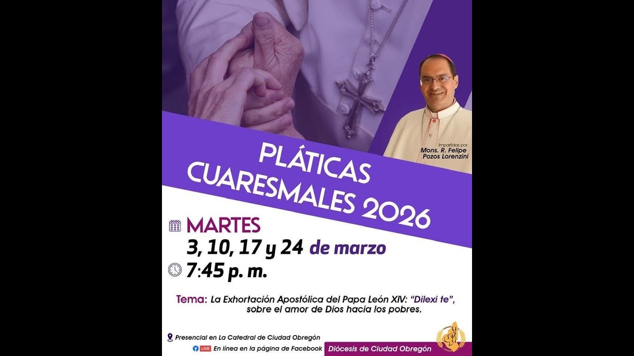 1ra. sesión. Pláticas Cuaresmales 2026.  Mons. R. Felipe Pozos Lorenzini. Martes 3 de marzo.