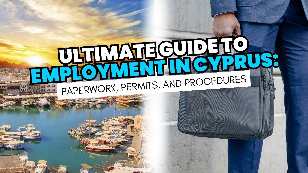 Ultimate Guide to Employment in Cyprus: Paperwork, Permits, and Procedures.