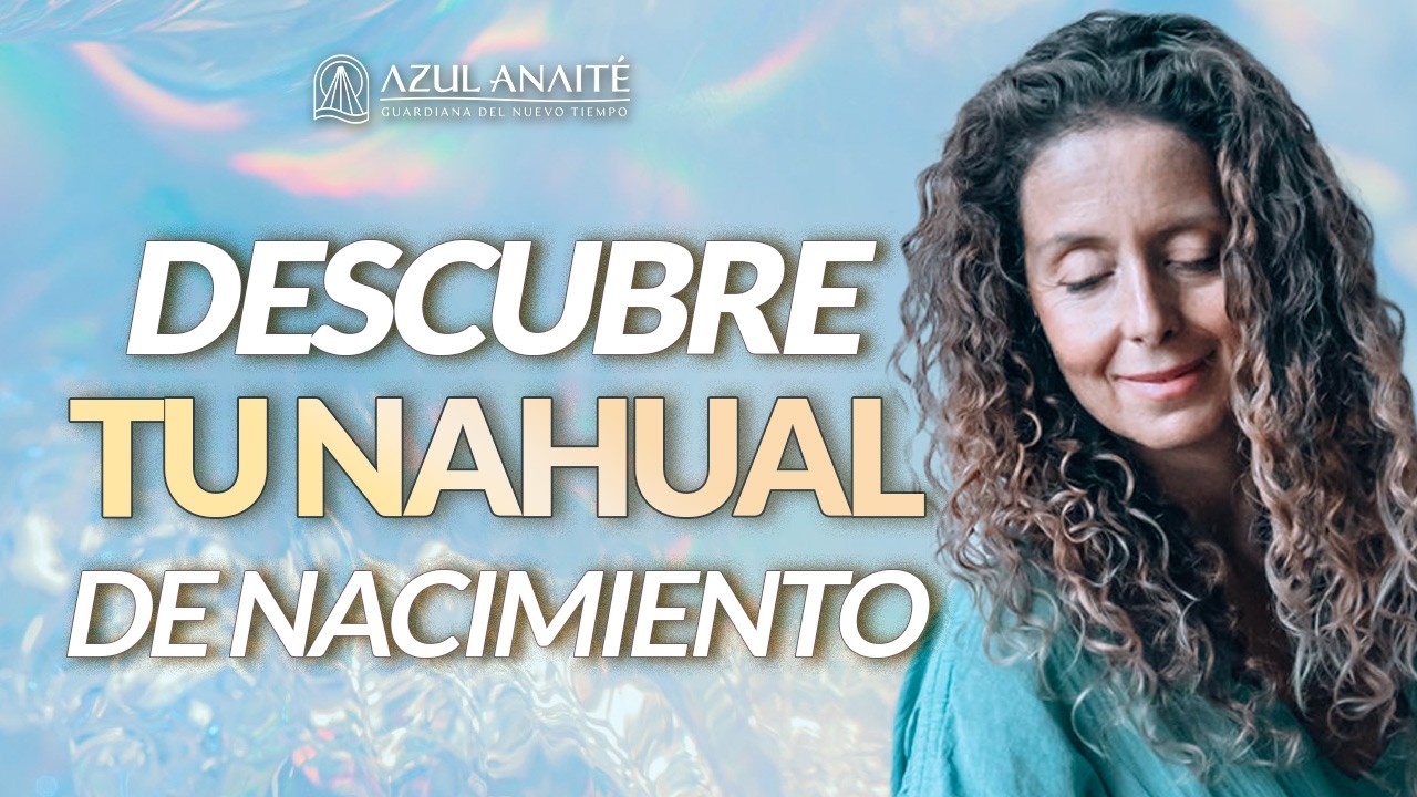 ✨ ¿CUÁL es tu NAHUAL? El CÓDIGO ANCESTRAL que DEFINE tu DESTINO 🔥 DESCÚBRELO AQUÍ | Azul Anaite