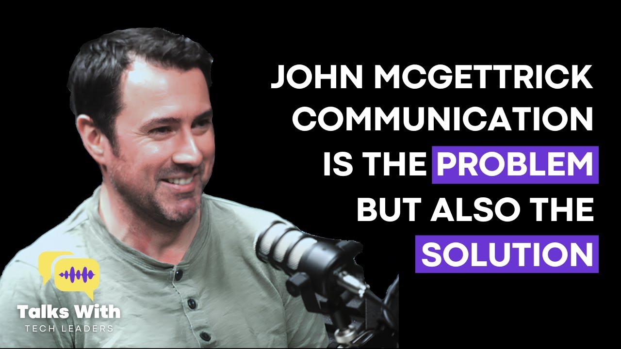 John McGettrick - Communication is the Problem but also the Solution