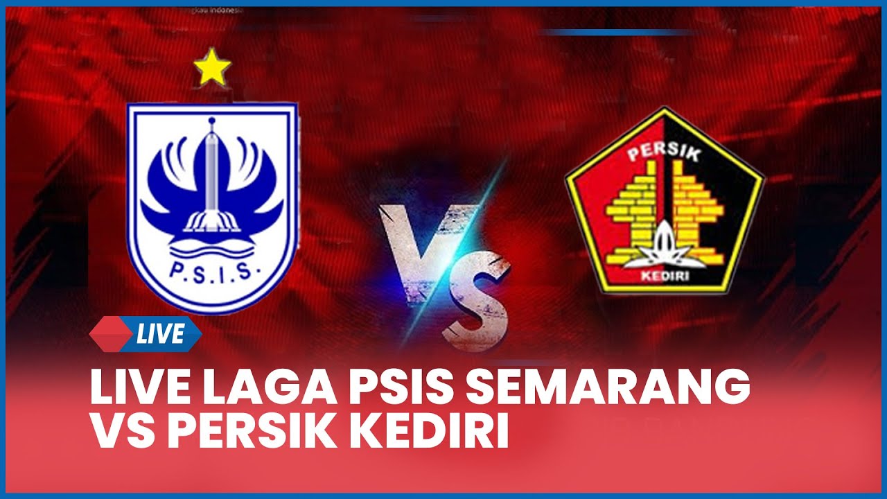 🔴 LIVE Pertandingan PSIS Semarang Vs Persik Kediri [AISCORE]