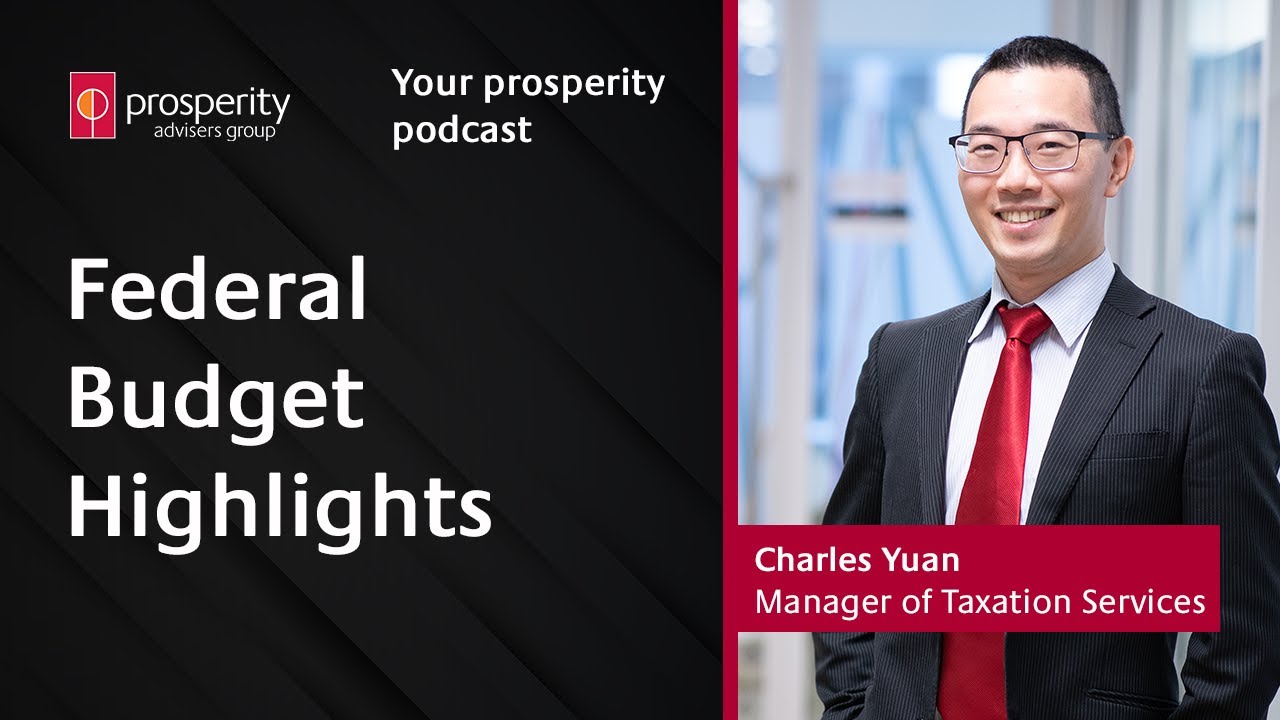 Federal Budget Highlights with Charles Yuan | Your prosperity podcast