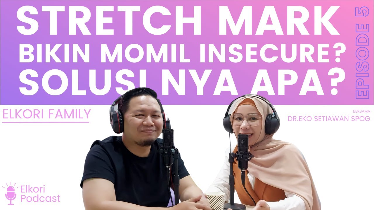 Stretch Mark Pada Ibu Hamil? Apa Solusi nya? Elkori Podcast Ep #05