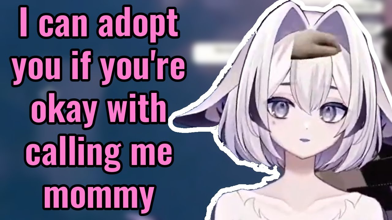 I can adopt you if you're okay with calling me mommy