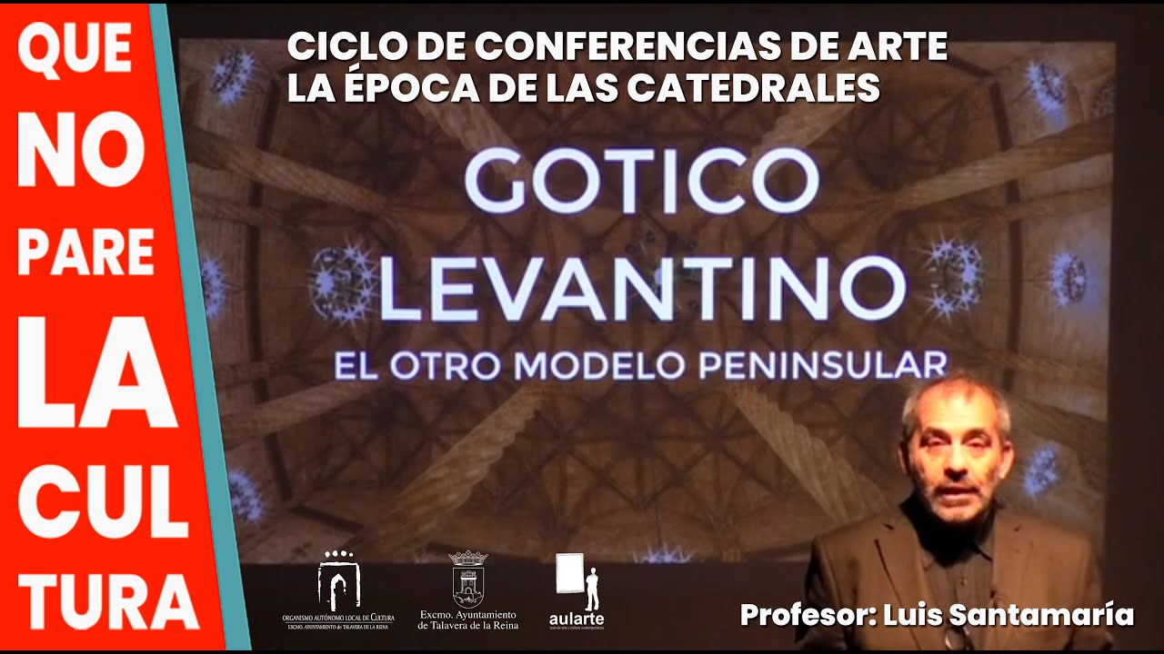 CICLO DE CONFERENCIAS DE ARTE. LA ÉPOCA DE LAS CATEDRALES. GÓTICO LEVANTINO. OTRO MODELO PENINSULAR