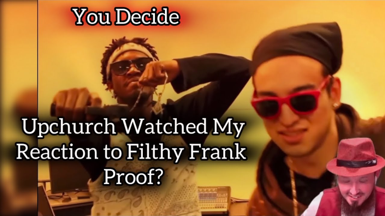 Upchurch Trolling AS FilthyFrank Now 
