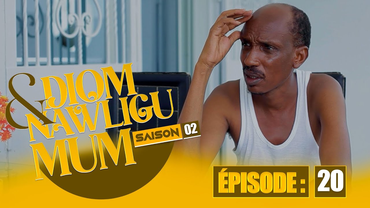 SERIE - DIOM E NAWLIGU MUM - SAISON 02 - EPISODE 20