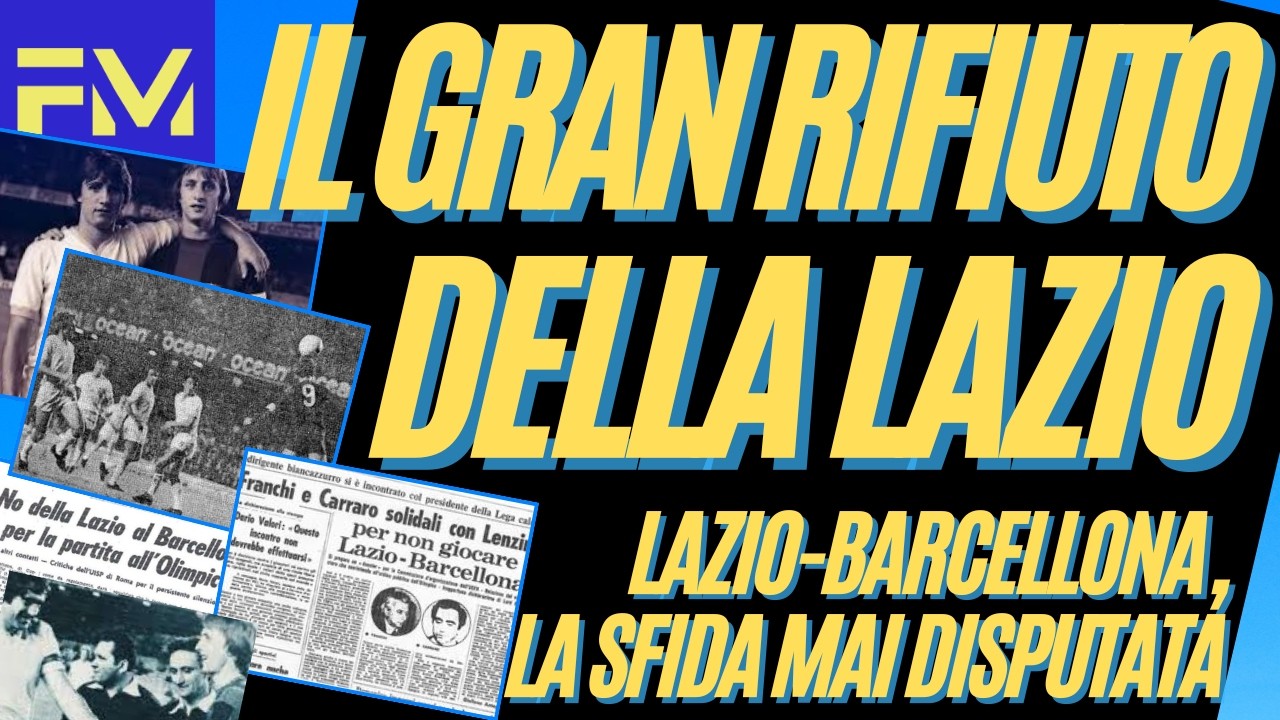 Il GRAN RIFIUTO della LAZIO: la partita con il BARCELLONA mai giocata
