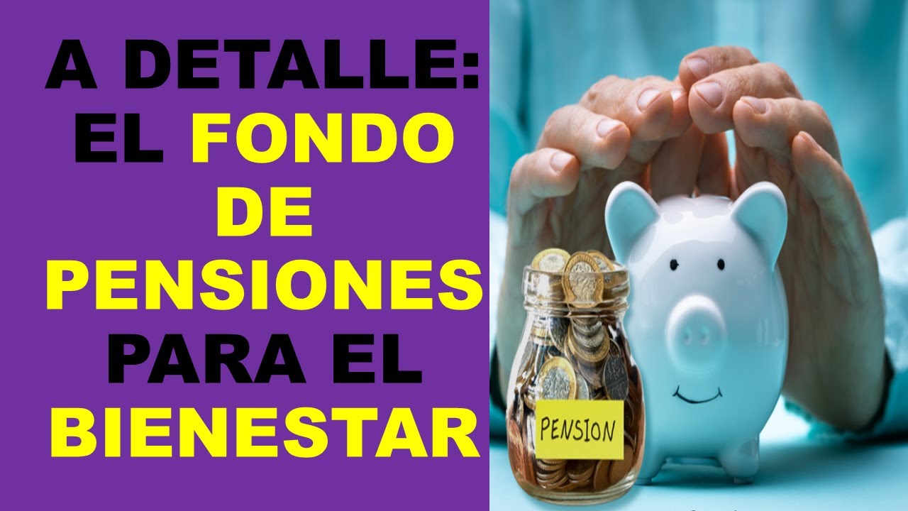 Soy Docente: A DETALLE: EL FONDO DE PENSIONES PARA EL BIENESTAR