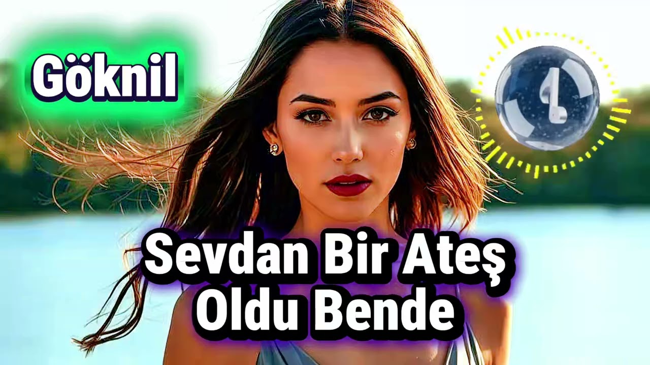 Sevdan Bir Ateş Oldu Bende Göknil 