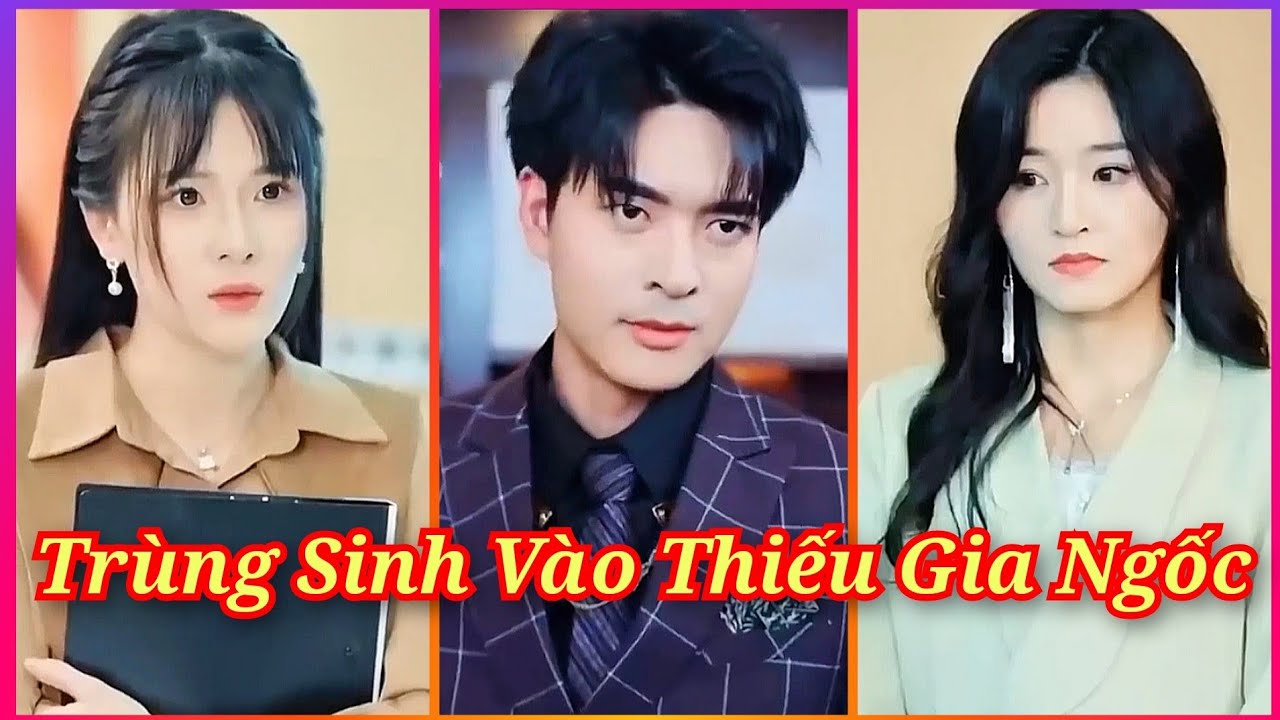 Review Phim Trùng Sinh Vào Thiếu Gia Ngốc Chàng Trai Kế Thừa Tài Sản Bạc Tỷ