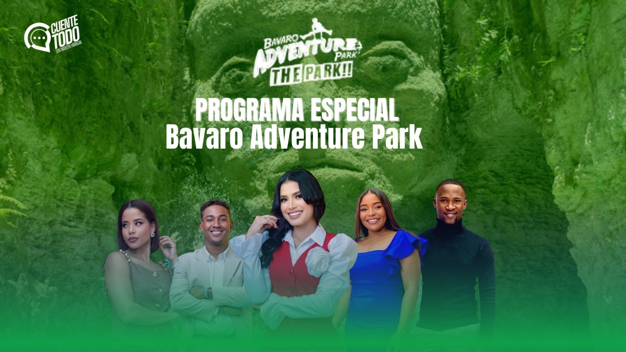 Programa Especial desde Bávaro Adventure Park | Cuente Todo