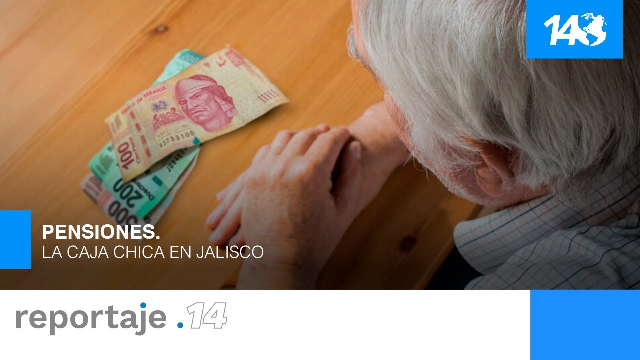 Reportaje 14 | Pensiones. La caja chica en Jalisco