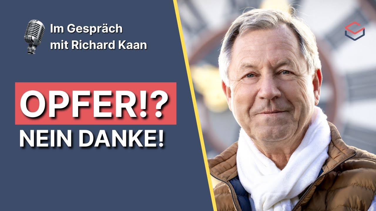 Zuversicht in Krisen | Raus aus der Opferrolle Richard Kaan | Interview berufliche Neuorientierung