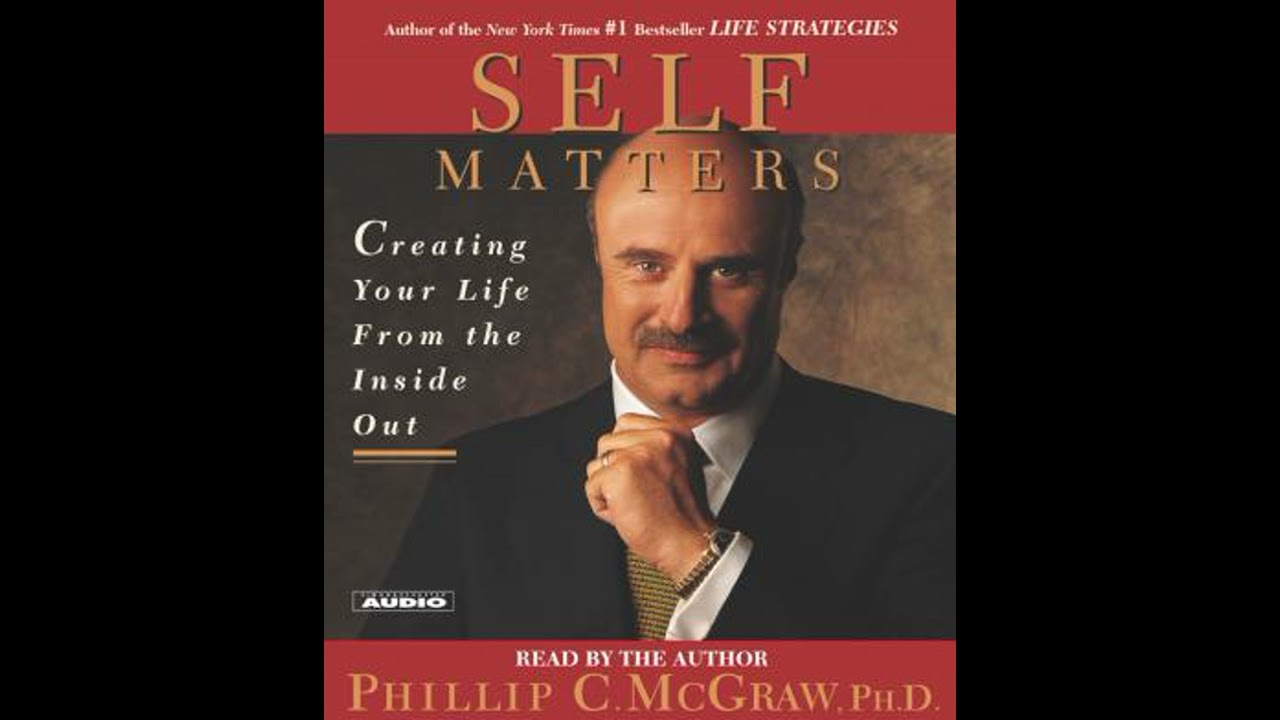 Self Matters: Creating Your Life from the Inside Out - Phil Mcgraw