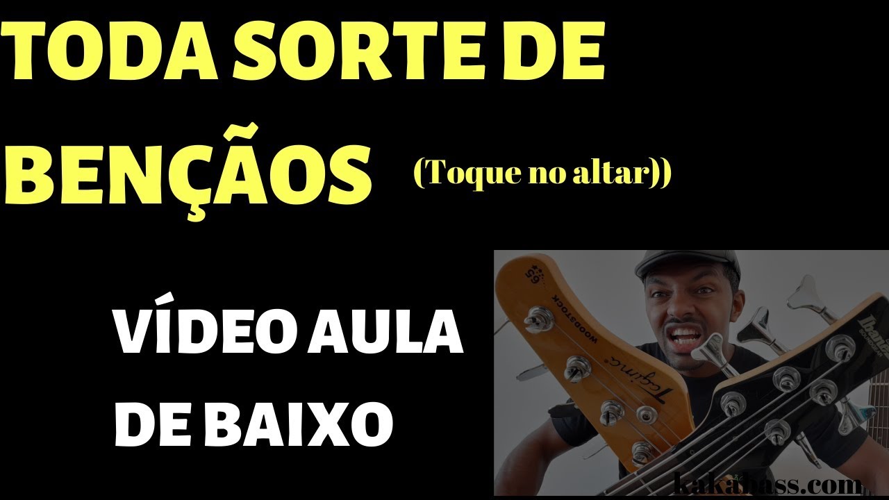 TODA A SORTE DE BENÇÃOS (Toque no Altar)Bass Cover VIDEO AULA DE BAIXO POR KAKA BASS BAIXO NO LOUVOR