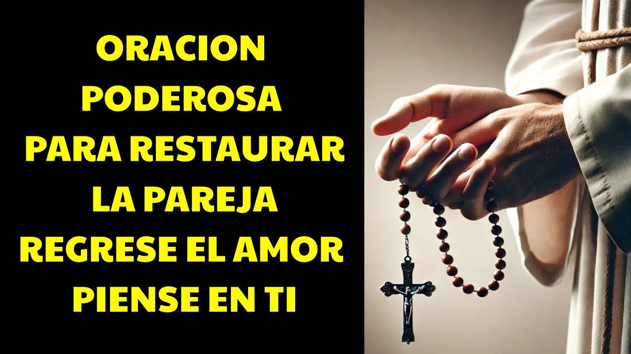 Oración para restaurar la pareja, regrese el amor y piense en tí  | Oracion Poderosa