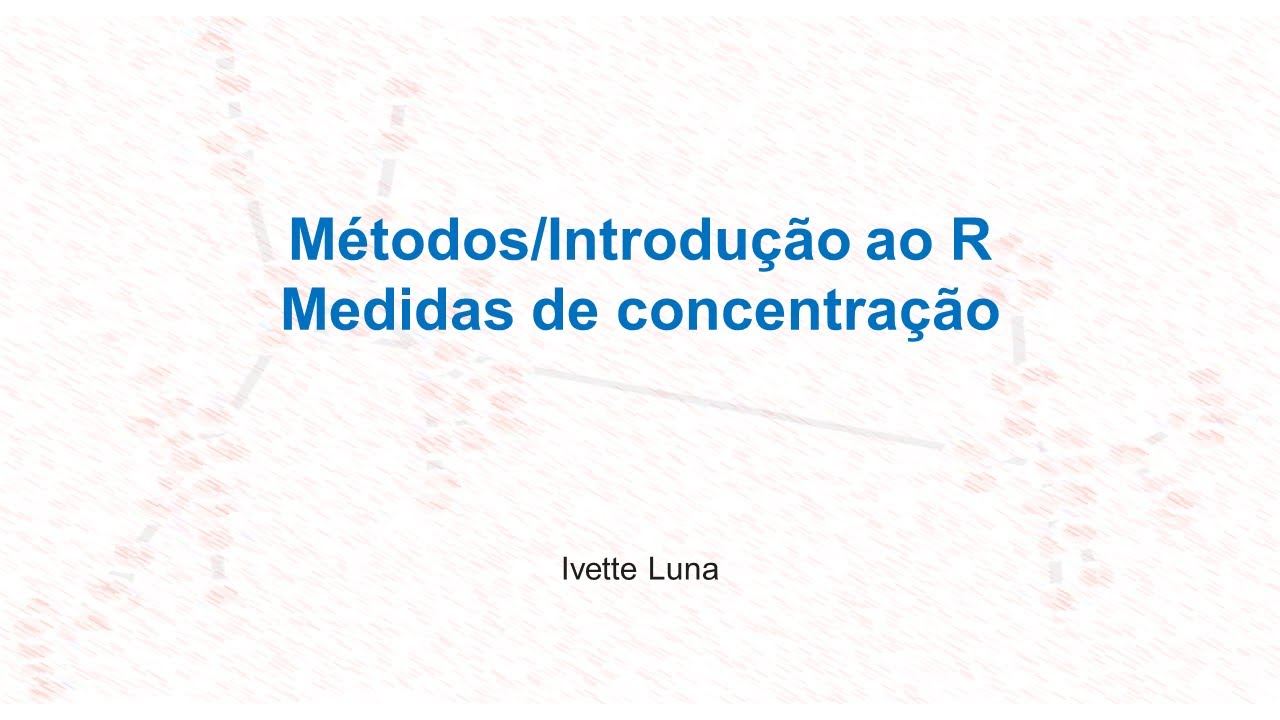 Vídeo 19: medidas de concentração
