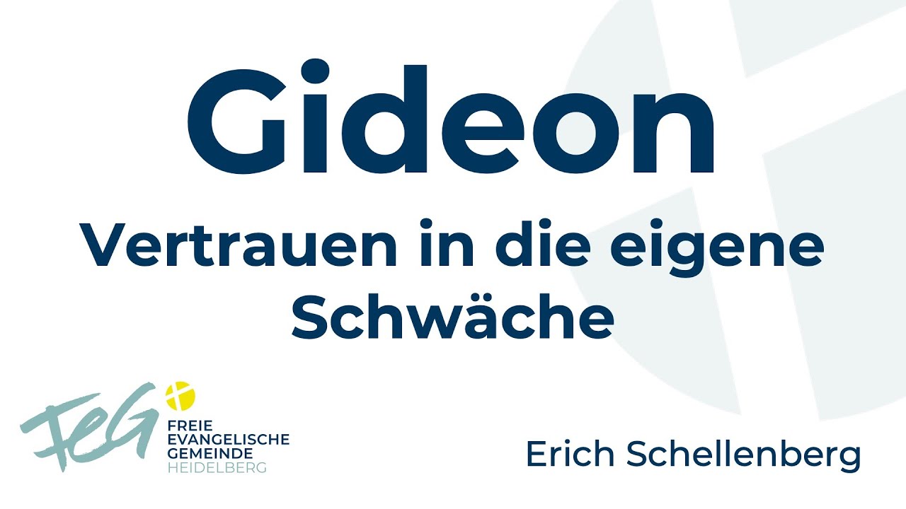 Gideon - Vertrauen in die eigene Schwäche | Erich Schellenberg