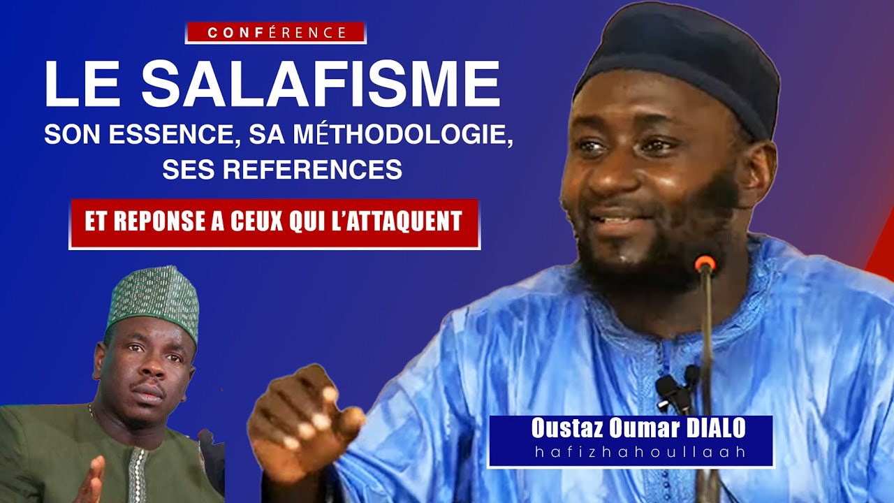 Oustaz Oumar DIALLO | Conférence sur LE SALAFISME : SON ESSENCE, SA MÉTHODOLOGIE, SES REFERENCES