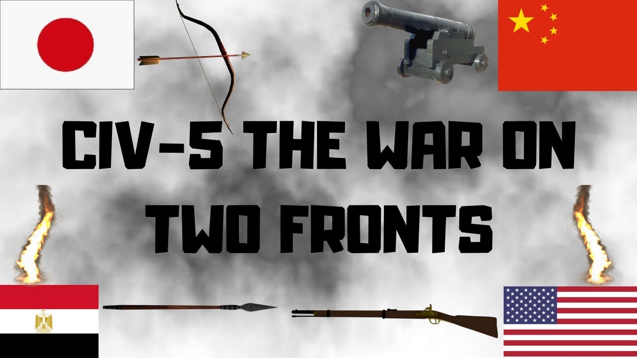 The War On Two Fronts *Civilization V*
