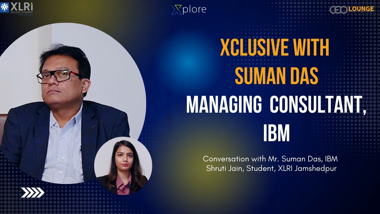 Xclusive with Mr. Suman Das, Managing  Consultant, IBM