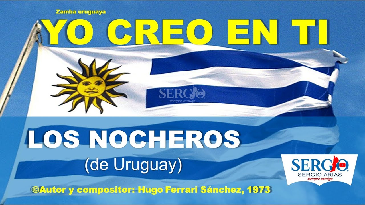 LOS NOCHEROS (Uruguay) Yo Creo en Ti