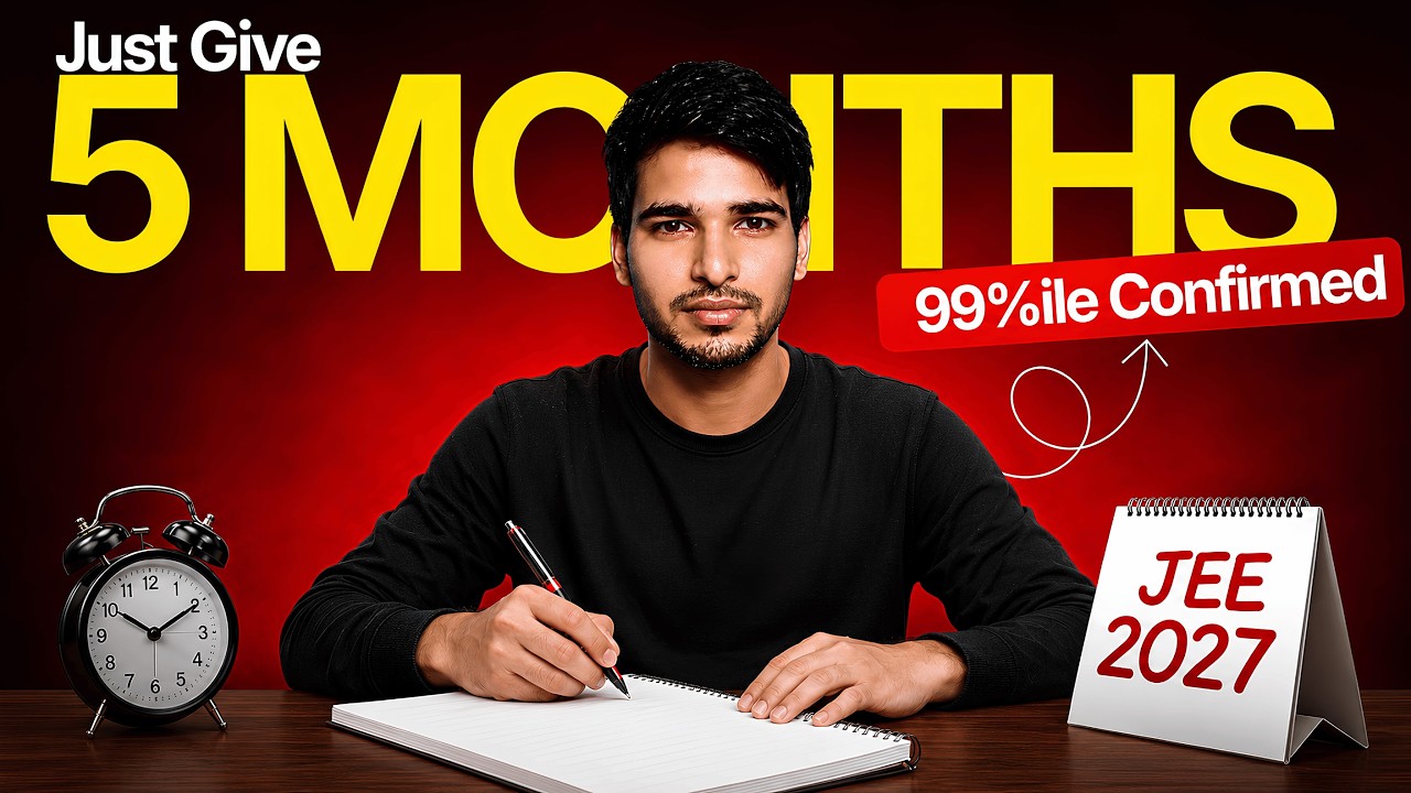 JEE Main 2027: Score 220+ in 5 Months | Complete 99%ile Roadmap for January Attempt