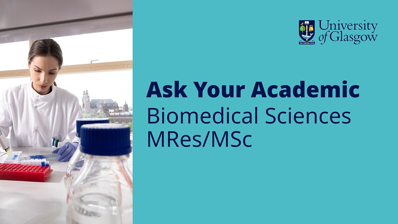 Ask your Academic about MSc/MRes Biomedical Sciences at the University of Glasgow - 2026