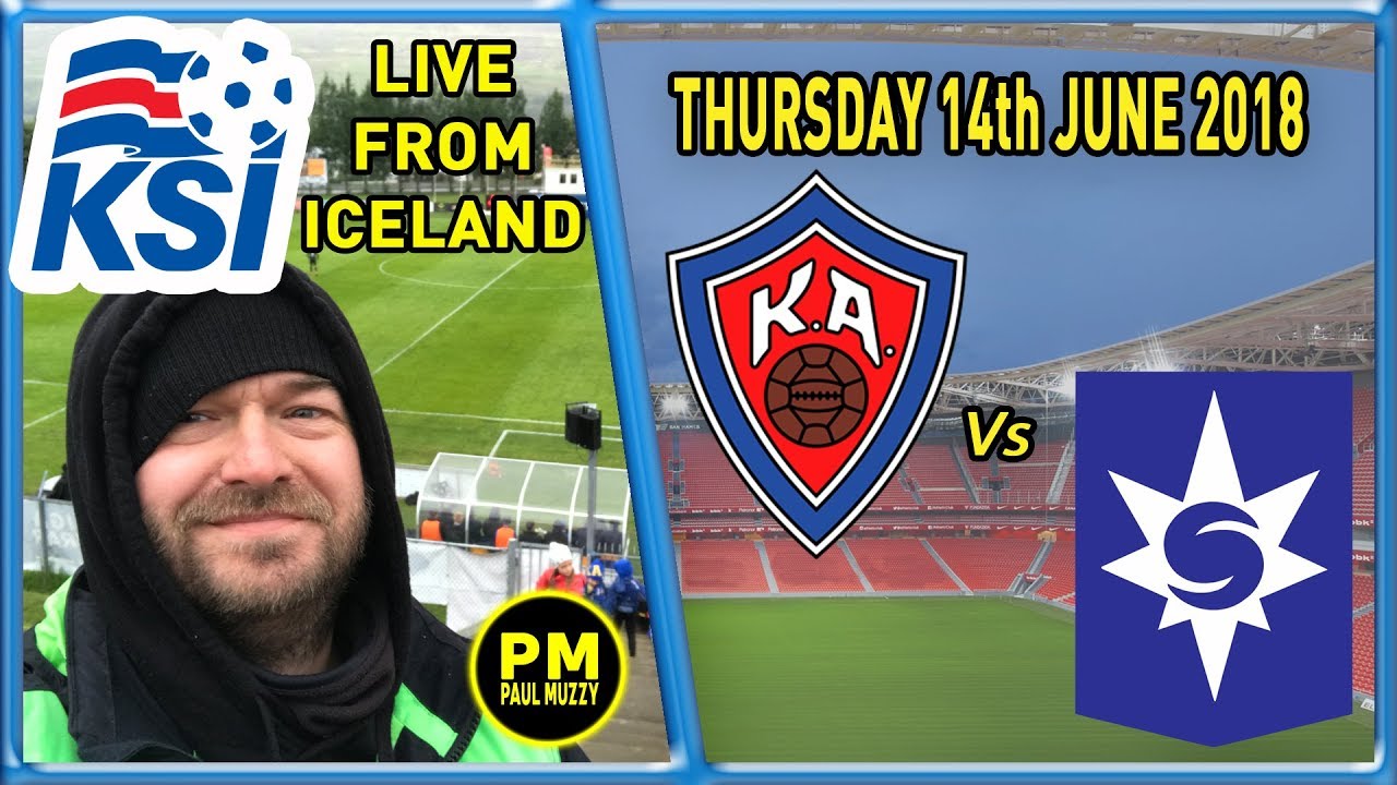 LIVE FROM ICELAND - KA Akureyri vs Stjarnan FC - league Highlights