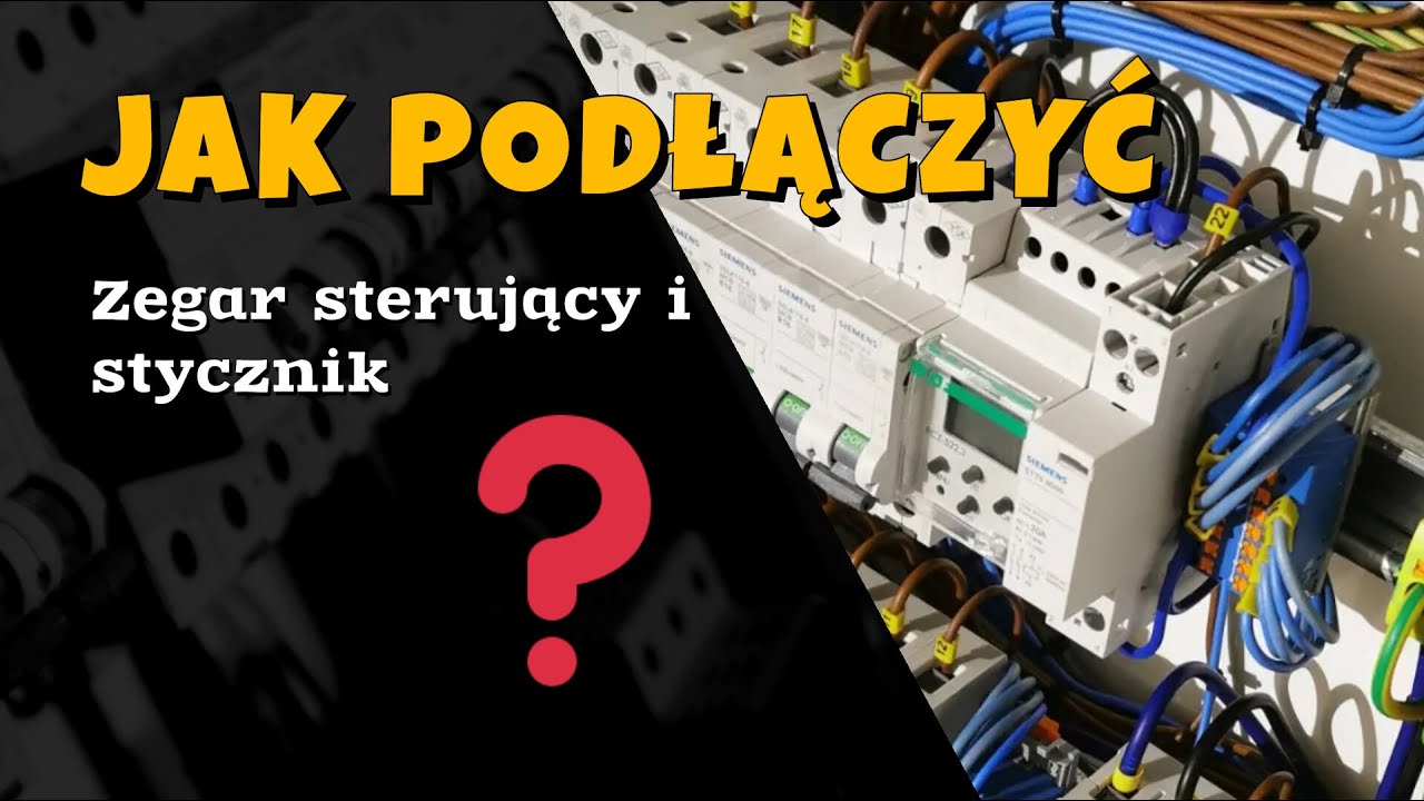 JAK PODŁĄCZYĆ ZEGAR STERUJĄCY I STYCZNIK?