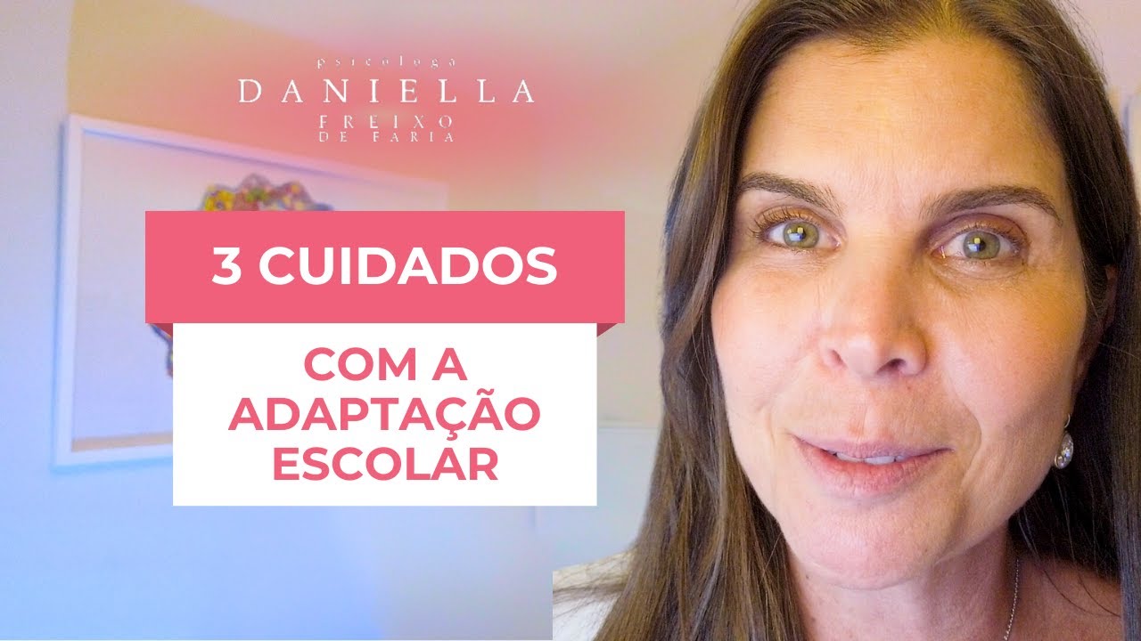 3 cuidados com a adapta&ccedil;&atilde;o escolar I Psic&oacute;loga Daniella Faria