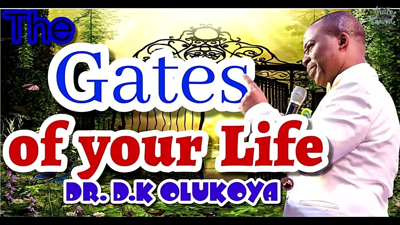 The Gate of your Life || DR. DANIEL K. OLUKOYA