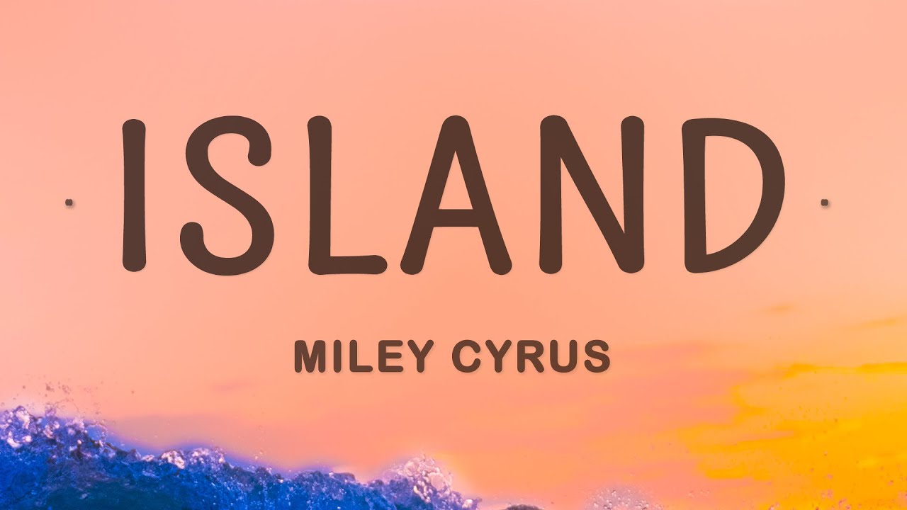 Miley Cyrus - Island (Lyrics)