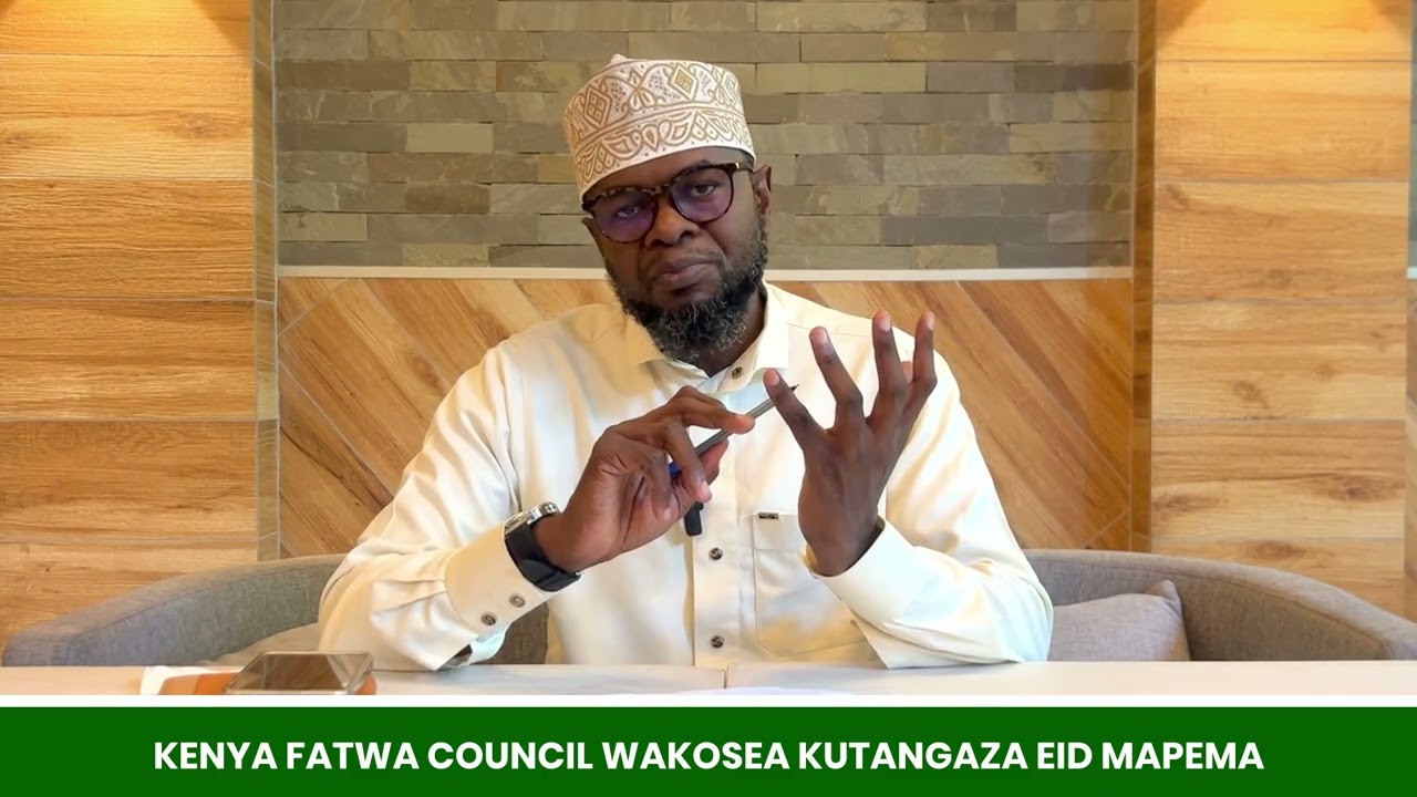 KENYA FATWA COUNCIL WAMEKOSEA KUTANGAZA EID YA MAPEMA 