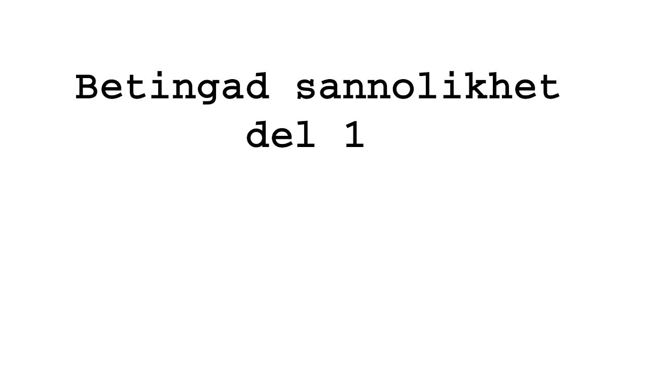 Betingad sannolikhet del 1