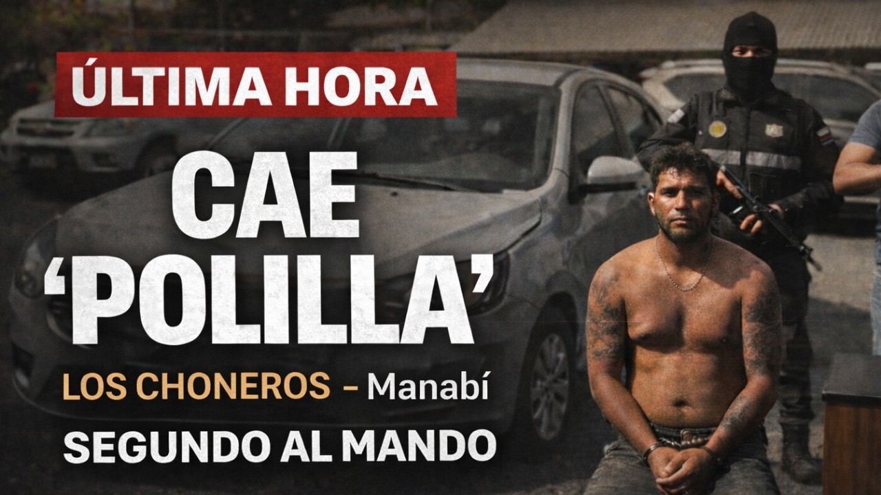 🚨 Última Hora | Cae alias “Polilla” segundo al mando de los choneros en Manabi