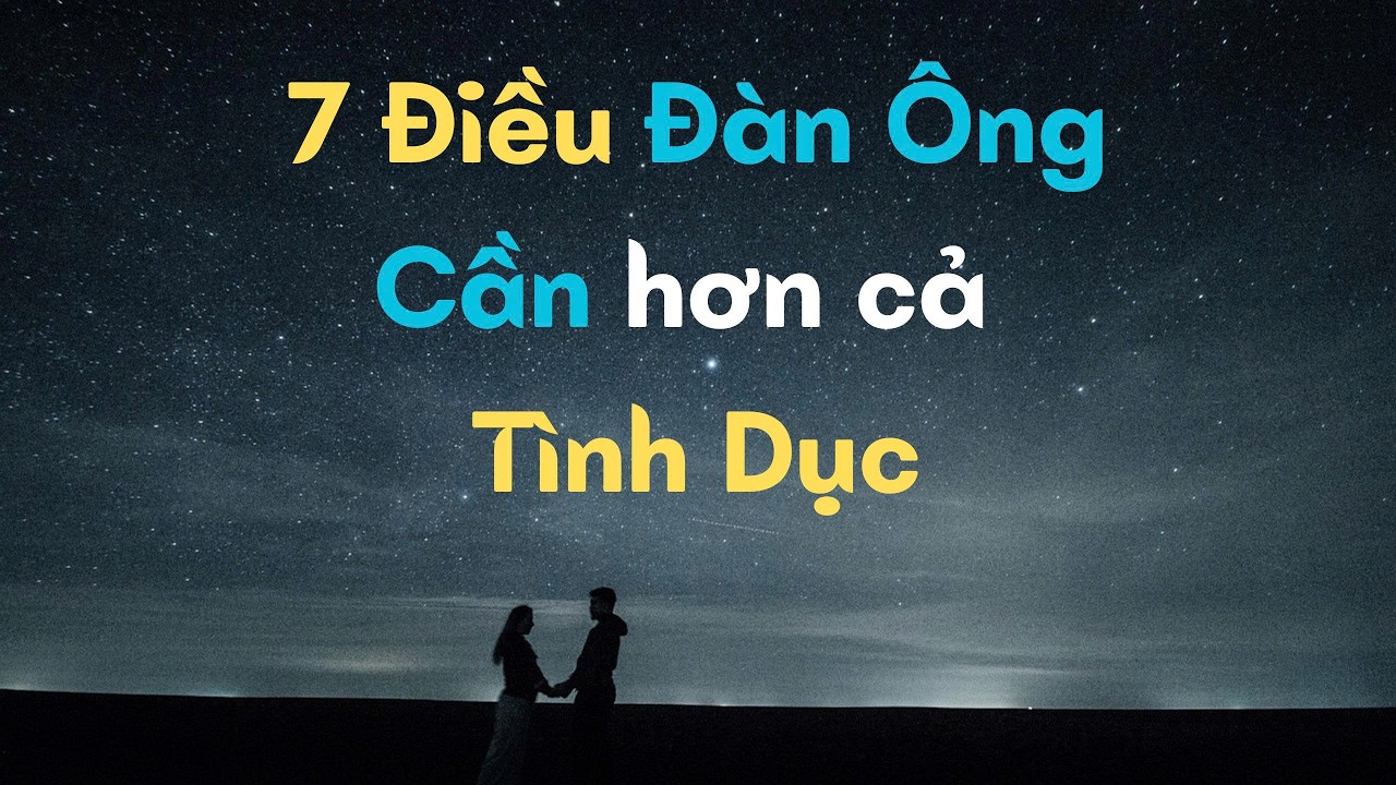 7 điều đàn ông cần hơn cả tình dục để yêu một người phụ nữ lâu dài?