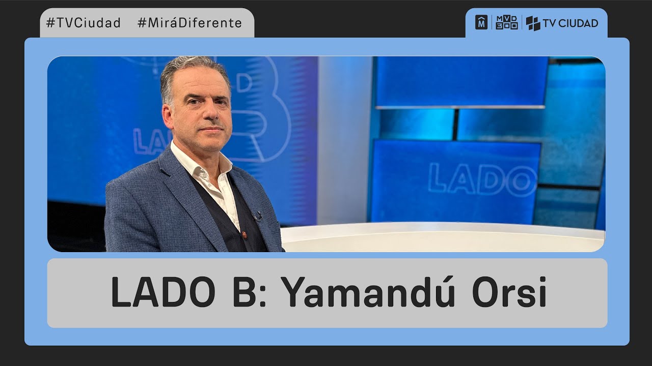 Lado B - Entrevista a Yamandú Orsi, precandidato a la presidencia por el FA