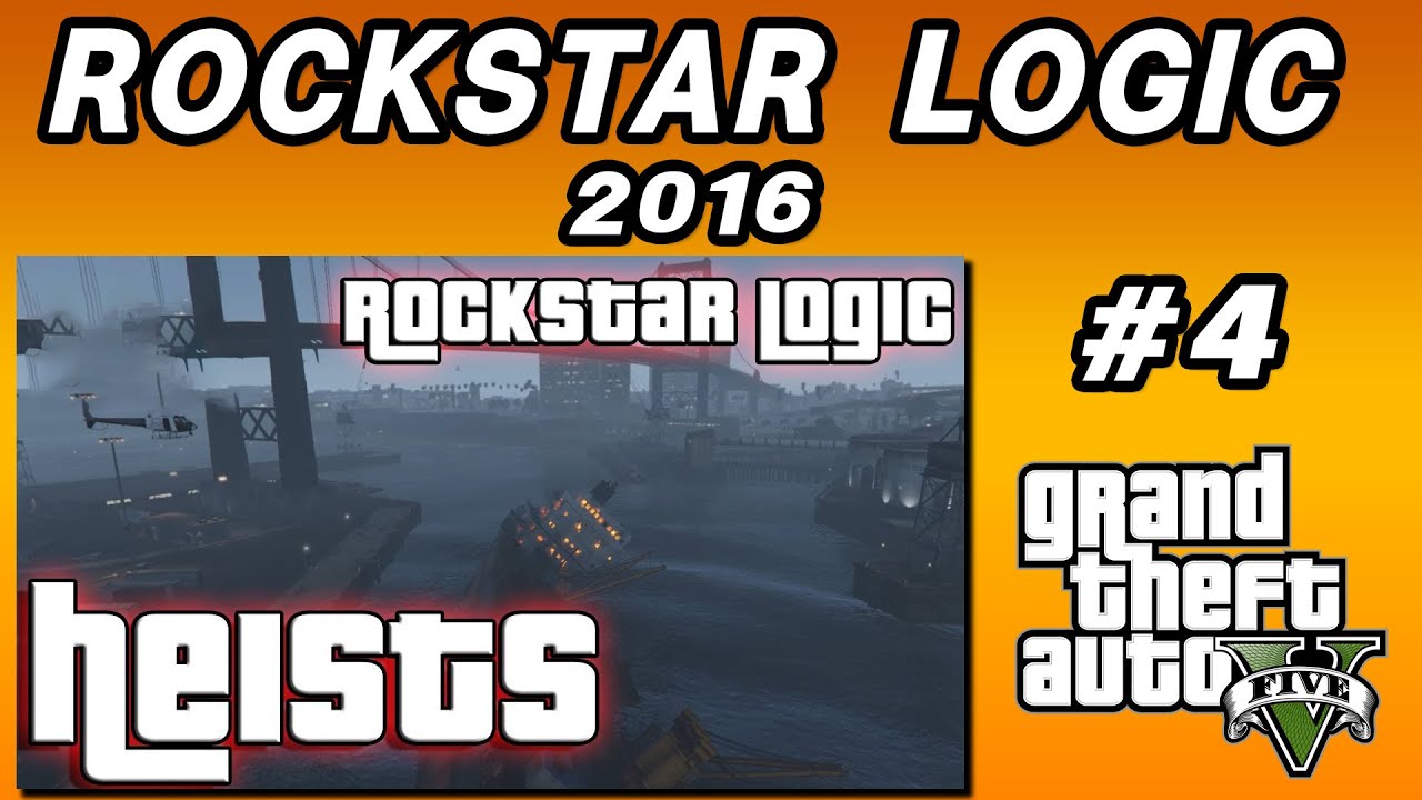 Heist Logic (Rockstar Logic #4 - GTA V)