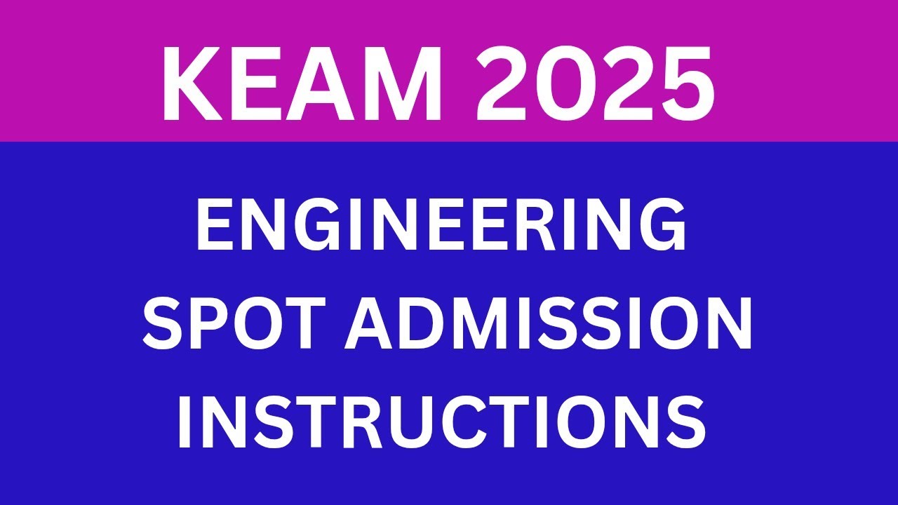 KEAM 2025 ENGINEERING SPOT ADMISSION INSTRUCTIONS 