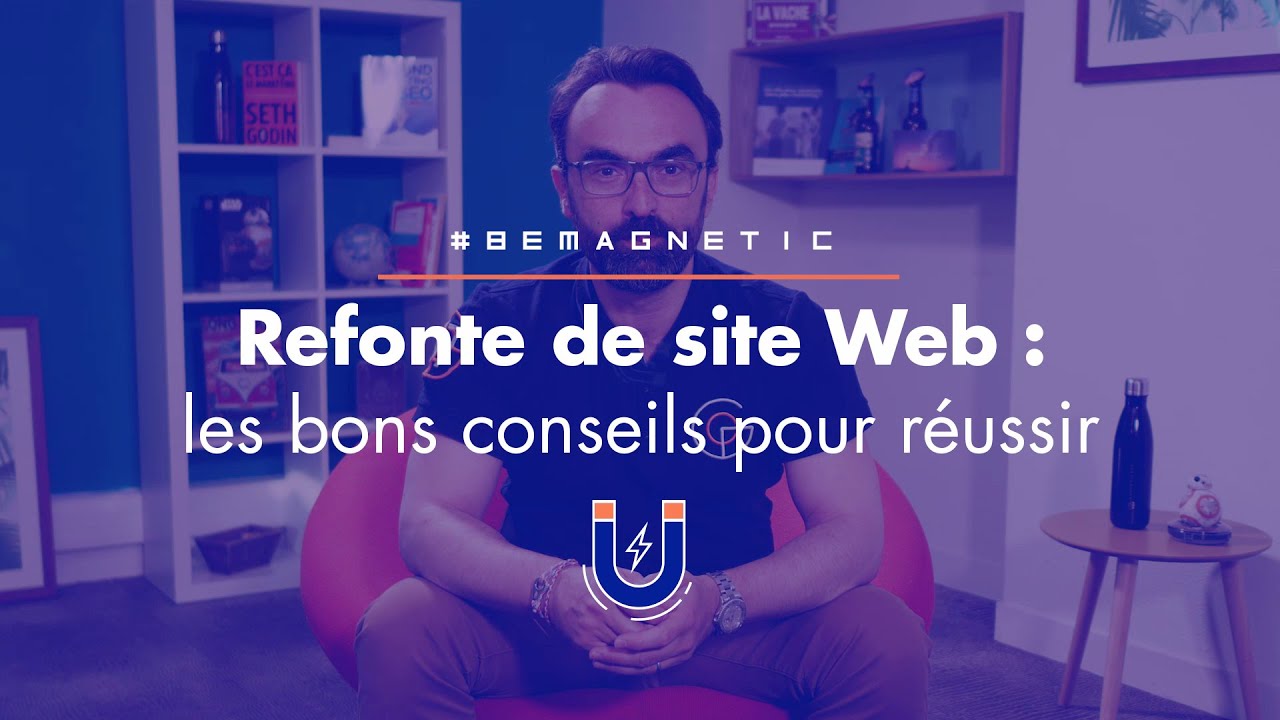 Refonte de site web : tous les bons conseils pour réussir (#BeMagnetic S2 Ep1)