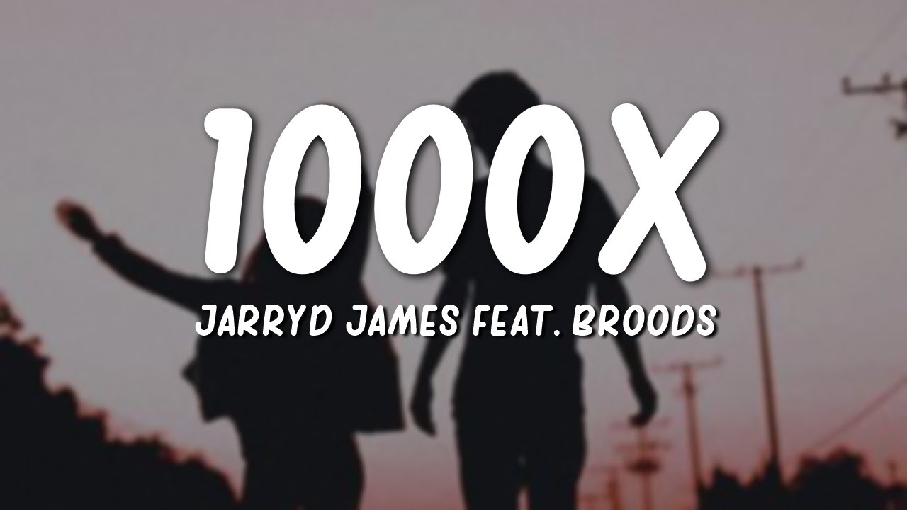 Jarryd James - 1000x (Lyrics) ft. Broods