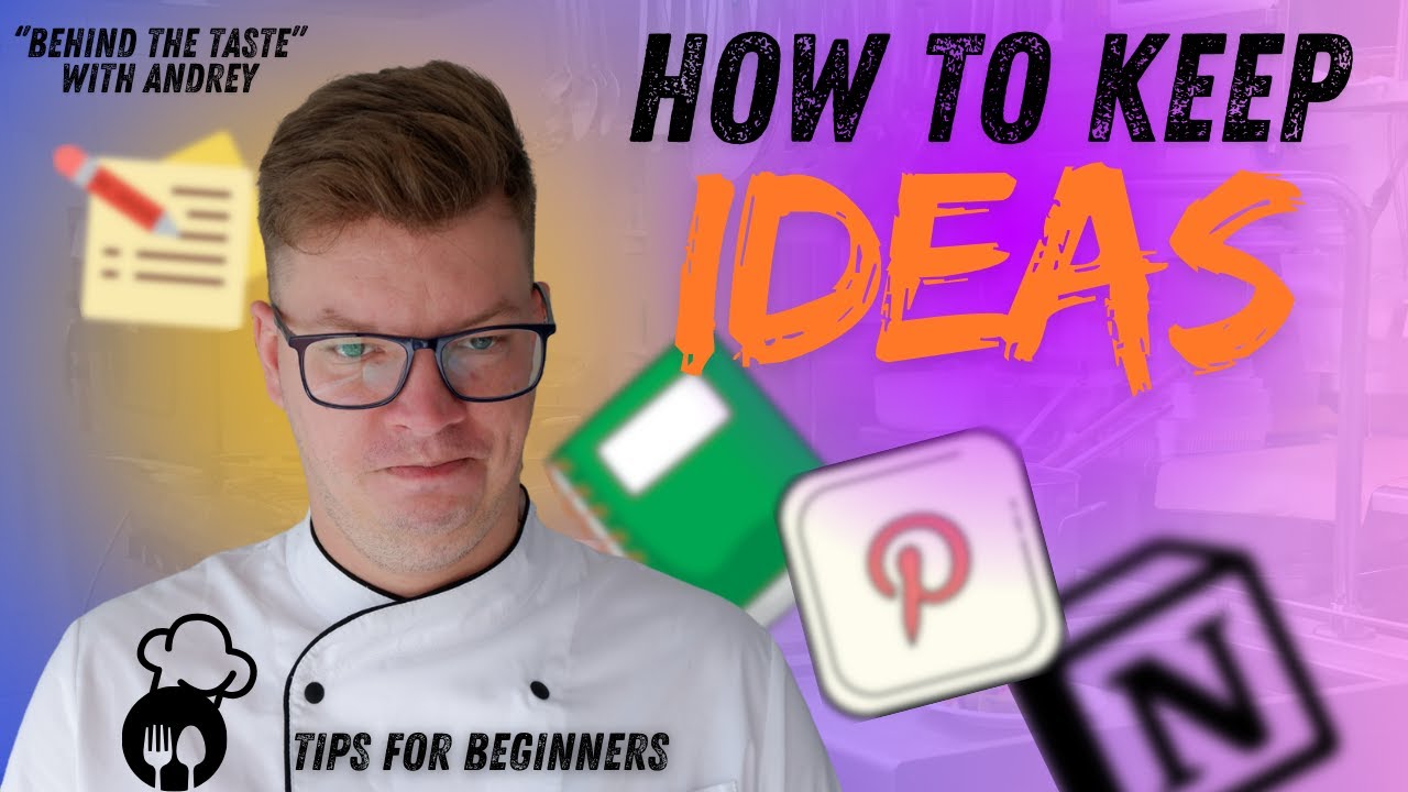 BEST ways to keep YOUR IDEAS for CHEFS *and everyone else