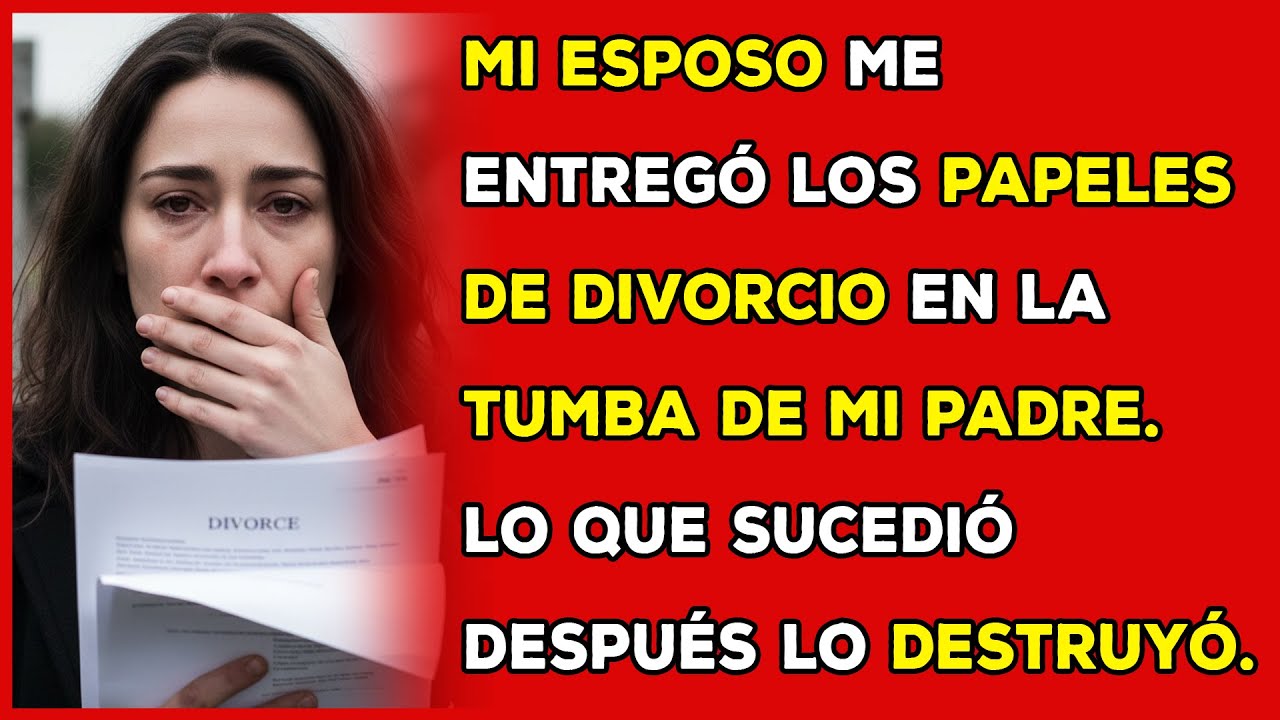 Mi esposo me entregó los papeles de divorcio en la tumba de mi padre. Lo que sucedió después lo...